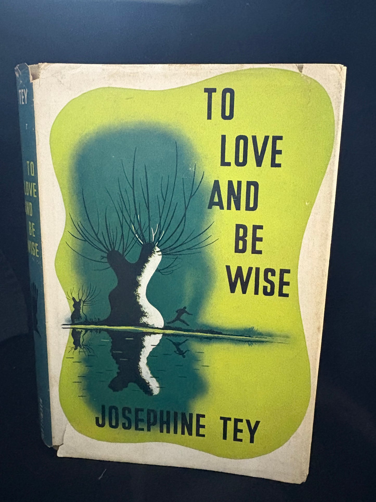 Tey, Josephine. To Love and be Wise. First American Edition.