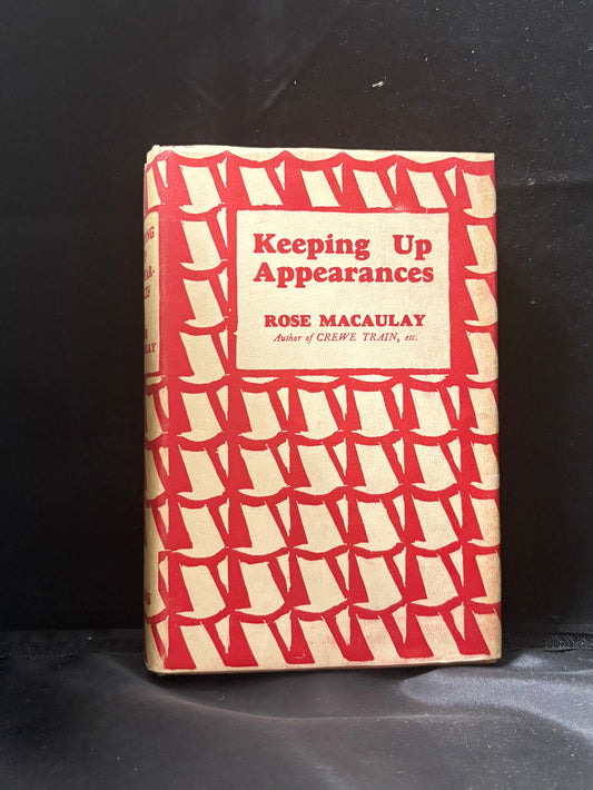 Macaulay, Rose.        Keeping Up Appearances.       Review copy. First Edition.